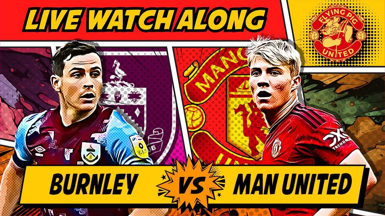 Burnley vs. Man United Live Stream: How to Watch the Match Online